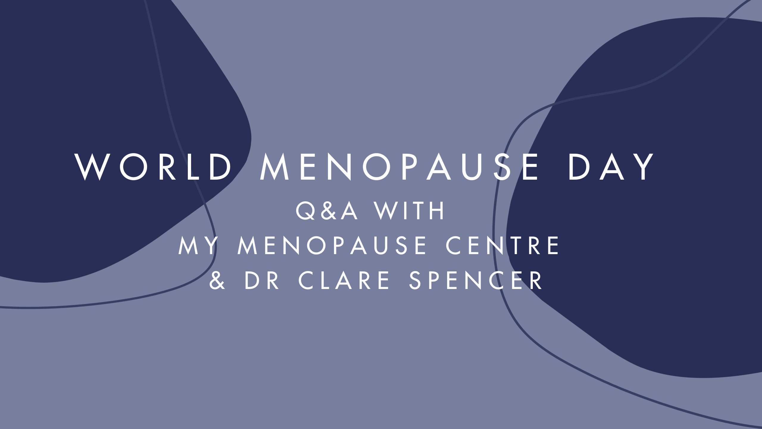 A Q&A With Dr Clare Spencer From My Menopause Centre